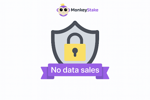 MonkeyStake never sells user data; privacy is protected.